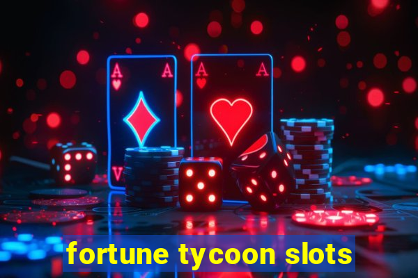 fortune tycoon slots